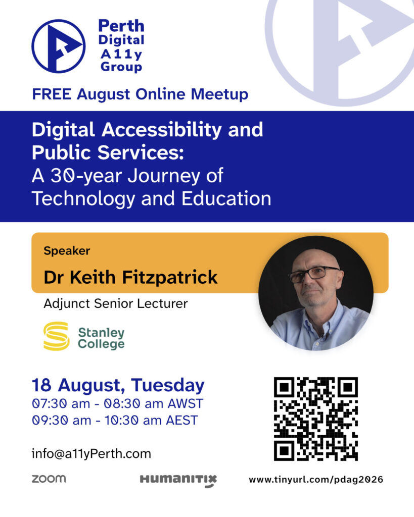 Poster announcing Dr Keith Fitzpatrick's talk on 18 Aug 7:30 AM AWST on the topic "Digital Accessibility and Public Services: A 30-year Journey of Technology and Education"